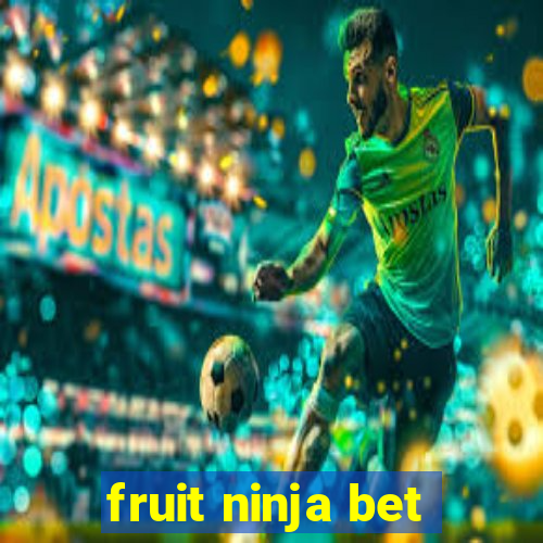 fruit ninja bet